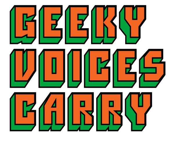 Geeky Voices Carry Artwork