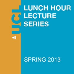 Lunch Hour Lectures - Spring 2013 - Audio