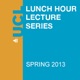 Lunch Hour Lectures - Spring 2013 - Audio