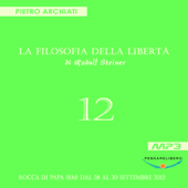 La Filosofia della Libertà - 12° Seminario - Rocca di Papa (RM), dal 28 al 30 settembre 2012 - LiberaConoscenza.it