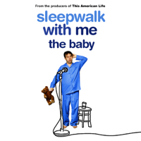 Sleepwalk With Me: The Baby podcast