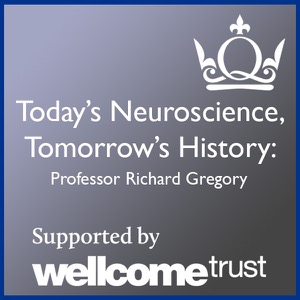 Today's Neuroscience, Tomorrow's History - Professor Richard Gregory