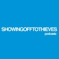 SHOWINGOFFTOTHIEVES | PODCASTS podcast
