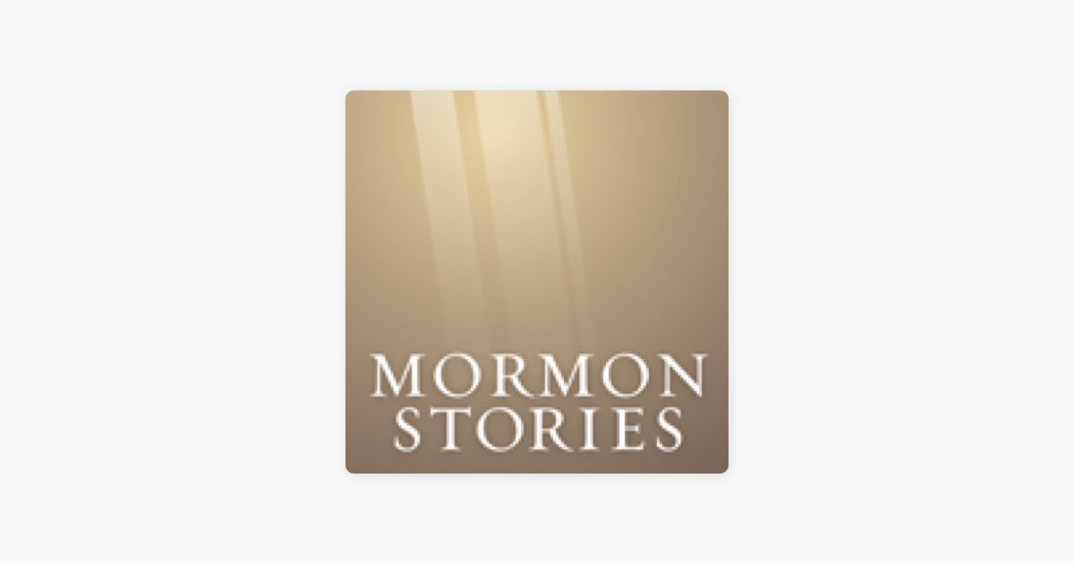 ‎Mormon Stories - LDS (Unofficial - MormonThink.com) on Apple Podcasts