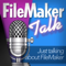 FileMaker Talk - Just talking about FileMaker