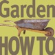Garden How-To