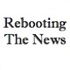 Rebooting The News
