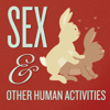 Sex and Other Human Activities - The Last Podcast Network