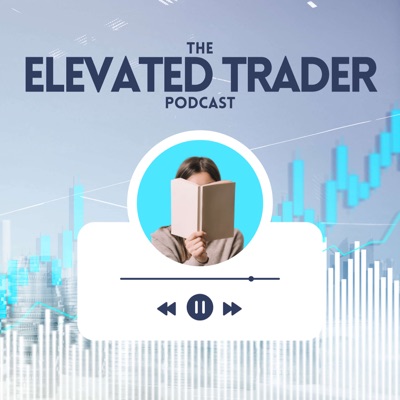 The Elevated Trader Podcast