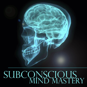 Subconscious Mind Mastery Podcast podcast