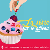 La Série sur le Gâteau - La Série sur le Gâteau