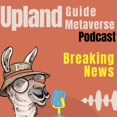 The Upland Guide Metaverse Breaking News Podcast