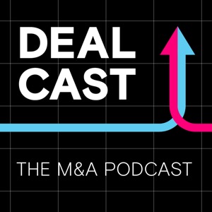 Dealcast: The M&A Podcast