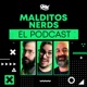 Malditos Nerds: El Podcast