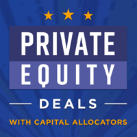 Private Equity Deals with Capital Allocators podcast