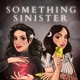 Something Sinister Podcast