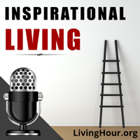Inspirational Living: Life Lessons for Success & Happiness podcast
