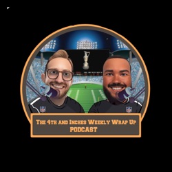 The 4th and Inches Weekly Wrap Up Podcast