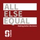 All Else Equal: Making Better Decisions