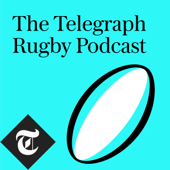 The Telegraph Rugby Podcast - The Telegraph