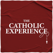 The Catholic Experience - The Catholic Experience