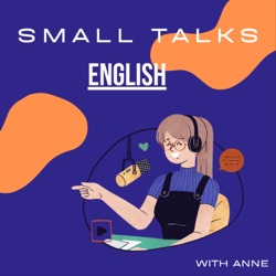 Small Talks - English with Anne