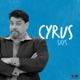 Cyrus Says