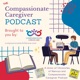 The Compassionate Caregiver Podcast