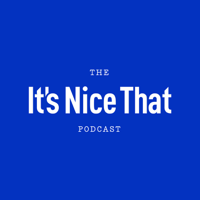 The It's Nice That Podcast podcast