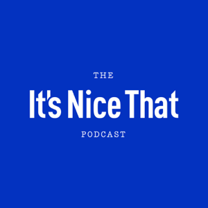 The It's Nice That Podcast podcast