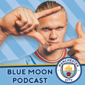 Blue Moon Podcast - A Manchester City Show - Blue Moon Podcast - A Manchester City Show