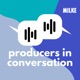 Producers in Conversation