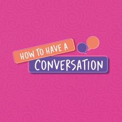 How to Have a Conversation