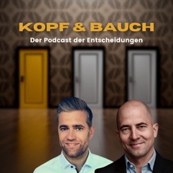 Kopf und Bauch - Der Podcast der Entscheidungen