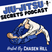 Jiu-Jitsu Secrets Podcast - Chasen Hill