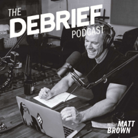 The Debrief Podcast with Matt Brown podcast
