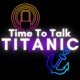 Titanic/Olympic 'Switch Theory' discussion with Steve Hall | Time To Talk Titanic