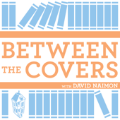 Between The Covers : Conversations with Writers in Fiction, Nonfiction & Poetry - David Naimon, Tin House Books