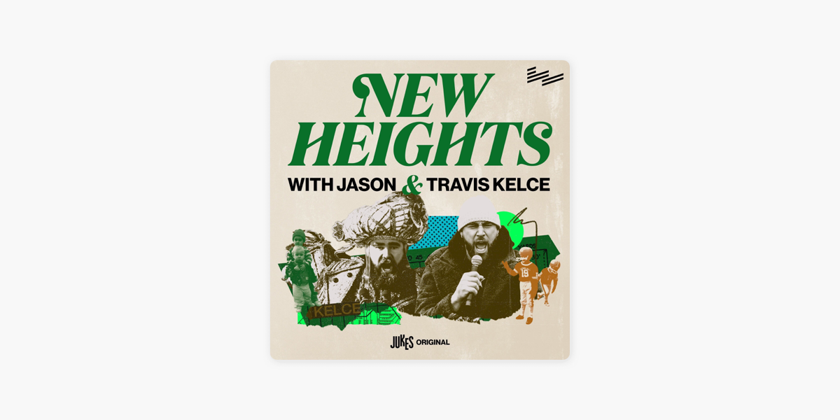 new-heights-with-jason-and-travis-kelce-on-apple-podcasts