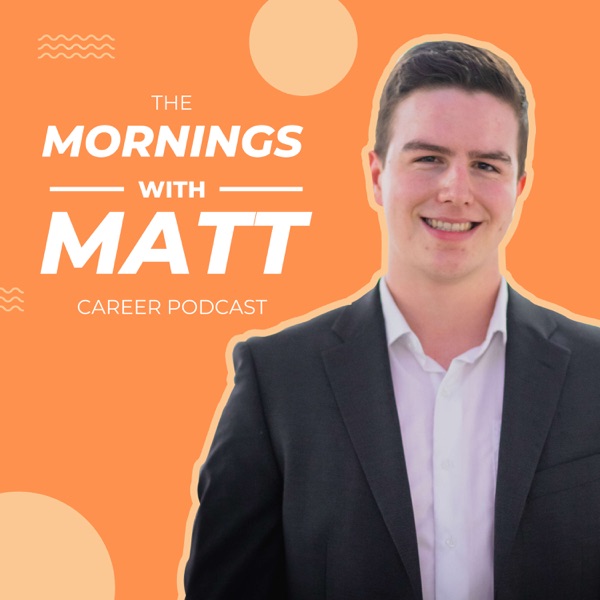 Mornings With Matt Career Podcast
