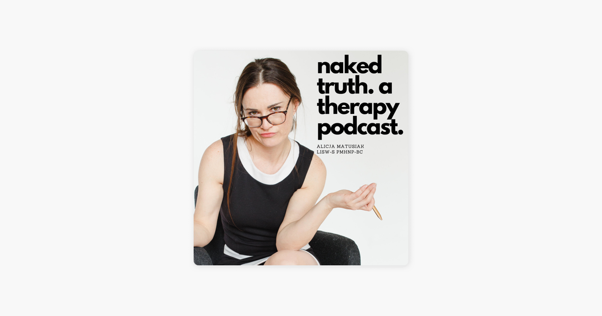 Naked Truth A Therapy Podcast On Apple Podcasts