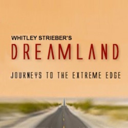 Dreamland Podcast – WHITLEY STRIEBER'S UNKNOWN COUNTRY