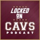 Locked On Cavs - Daily Podcast On The Cleveland Cavaliers