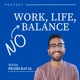 Work, Life, No Balance