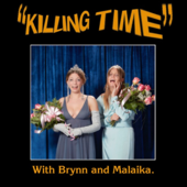 Killing Time with Brynn and Malaika - Killing Time