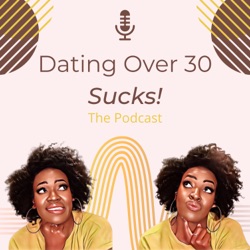 Dating Over 30 Sucks!