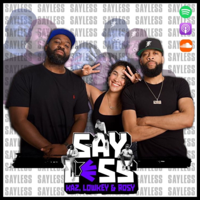 Say Less With Kaz, Lowkey and Rosy podcast