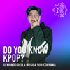 Do you know Kpop? - Giada
