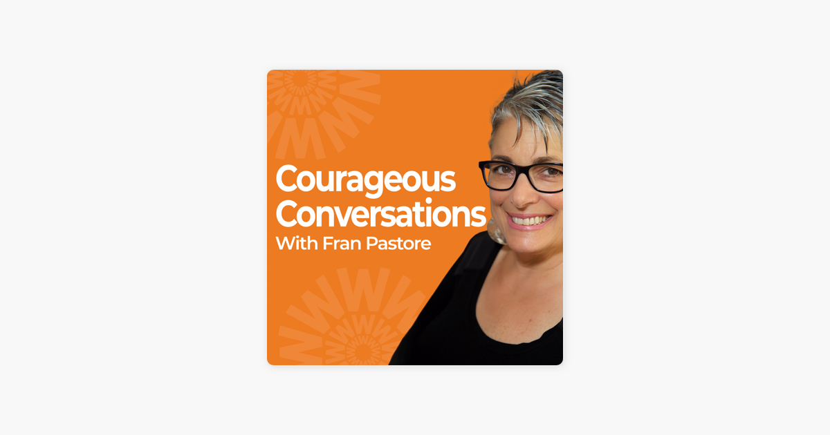 ‎Courageous Conversations with Fran Pastore on Apple Podcasts