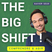 THE BIG SHIFT ! Écologie - Xavier Seux